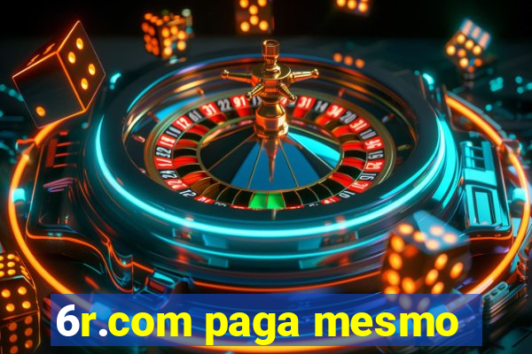 6r.com paga mesmo